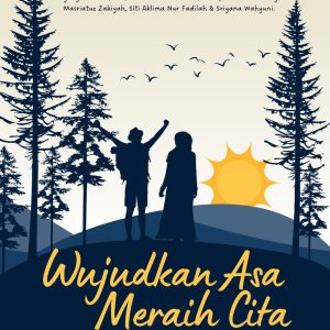 Wujudkan Asa, Meraih Cita (Kisah Inspiratif tentang Sebuah Impian)